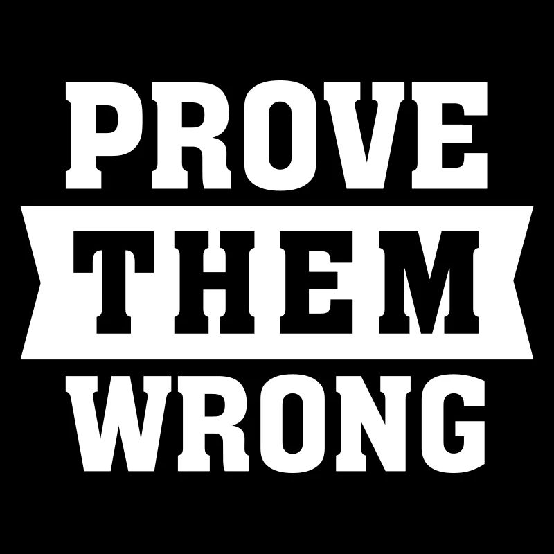 Prove Them Wrong Slogan Motivation Quote