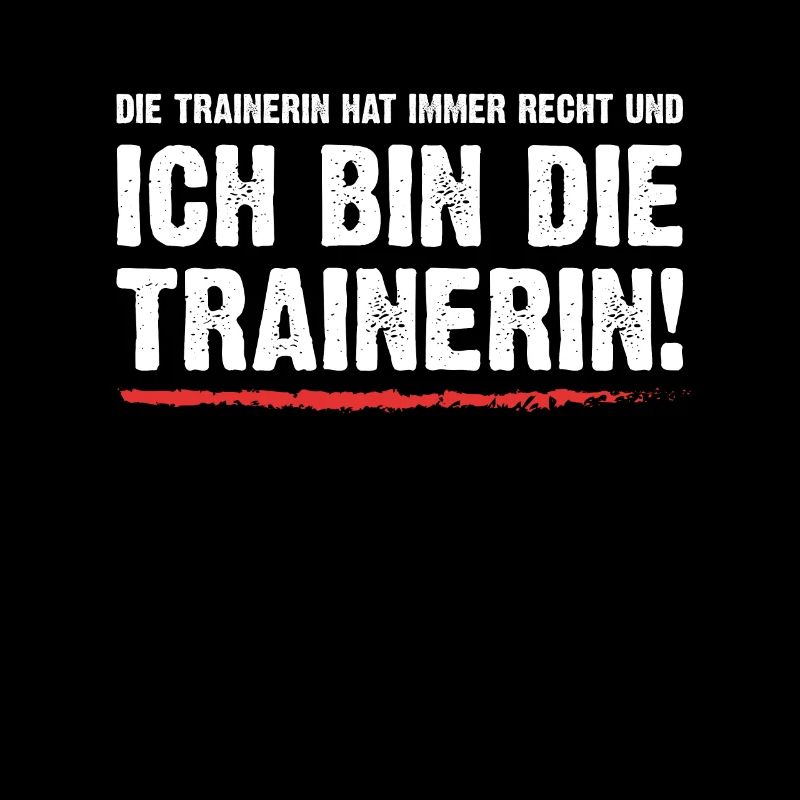 Ich bin die Trainerin!
