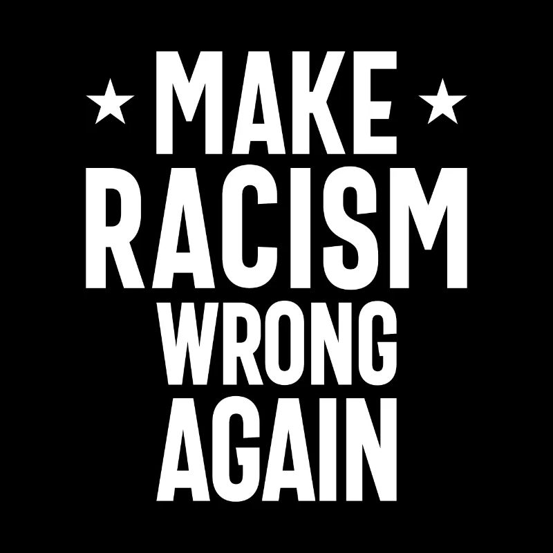 Make Racism Wrong Again