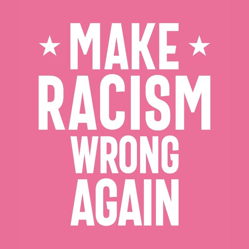 Make Racism Wrong Again