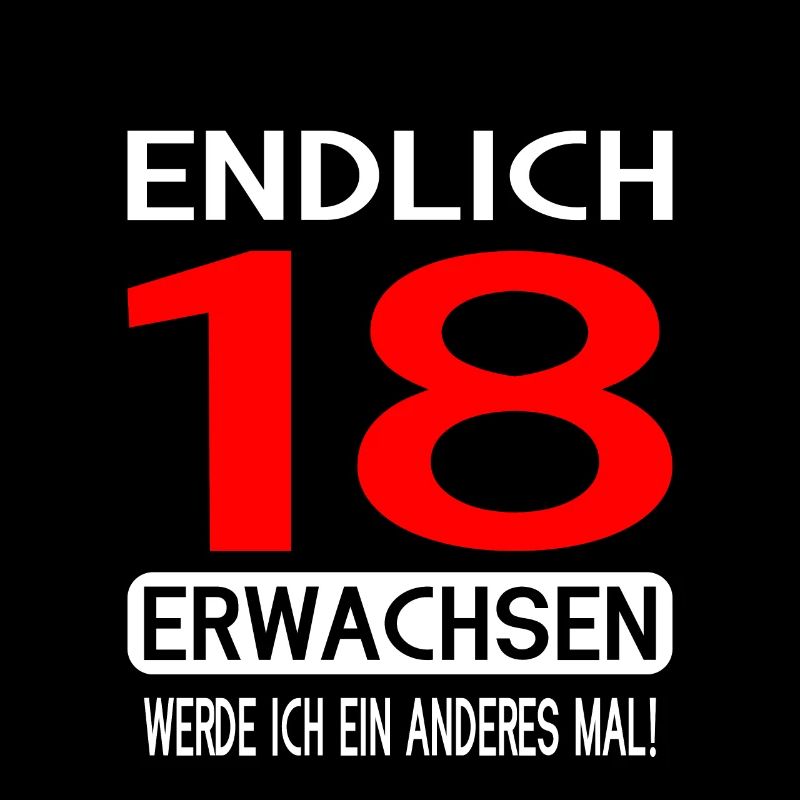 Endlich 18 Erwachsen Werde Ich Ein Anderes Mal