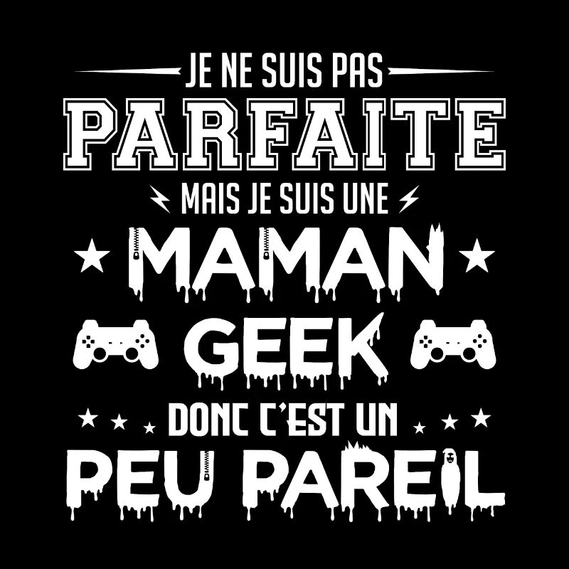 Je ne suis pas parfaite mais je suis gameuse