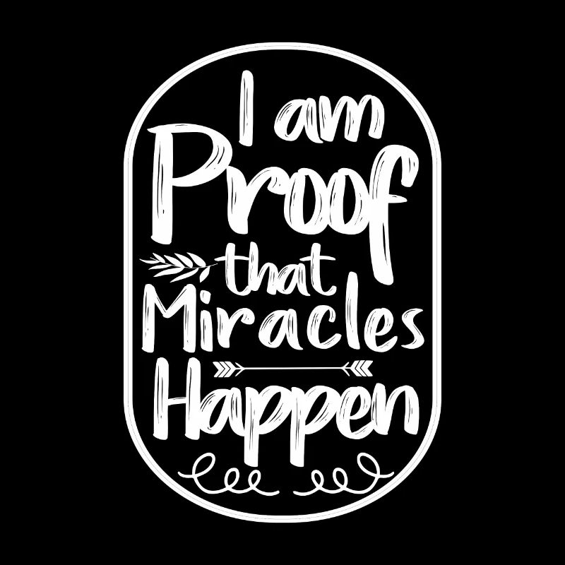 I Am Proof That Miracles Happen Christian
