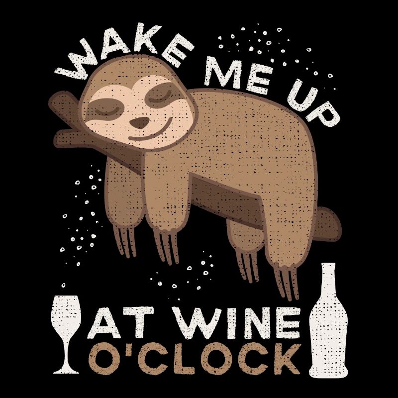 Sloth, funny wine saying, wine drinker Sloth