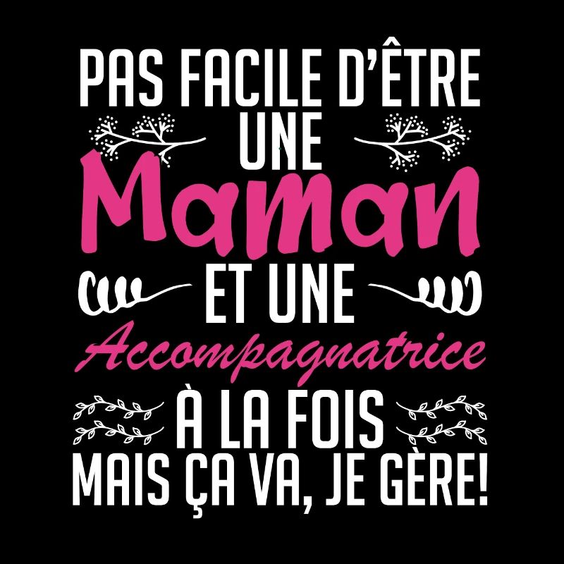 pas facile d'être une maman et une accompagnatrice