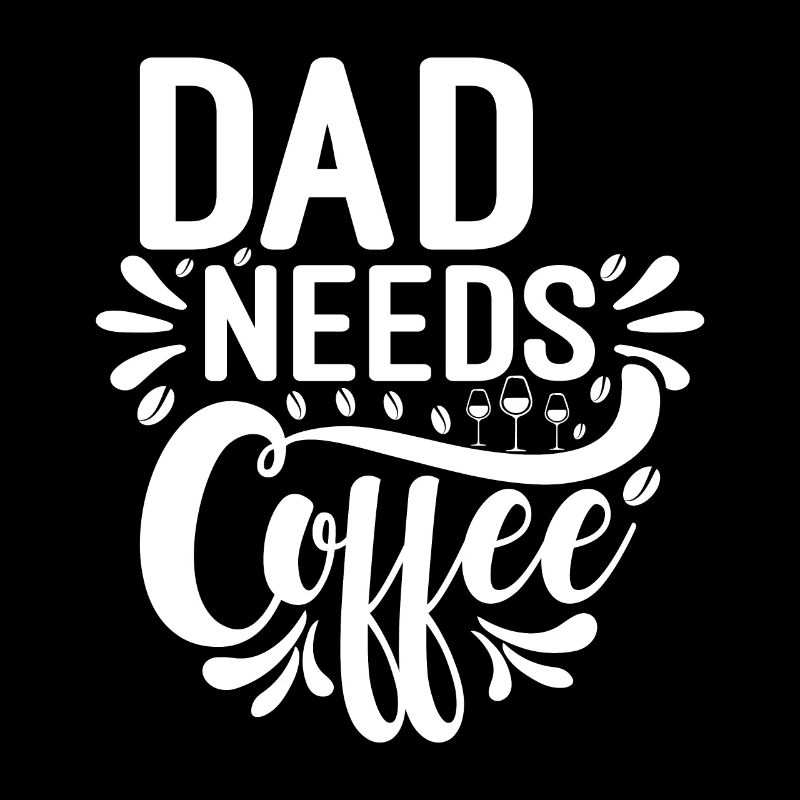 Dad Needs Coffee - Lustiger Kaffee Spruch