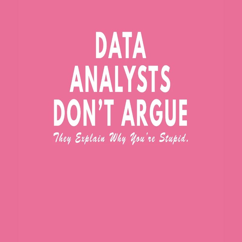 Data Analyst dont argue