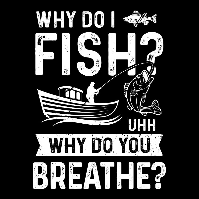 Pourquoi est-ce que je pêche? Pourquoi respirez-vous?