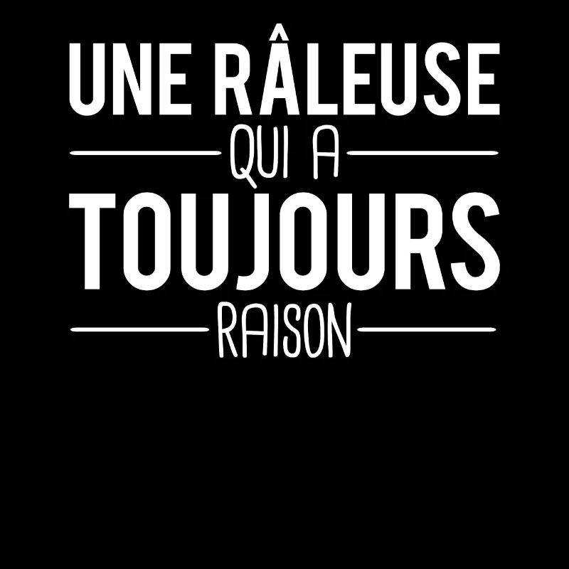 Une râleuse qui a toujours raison boudeuse