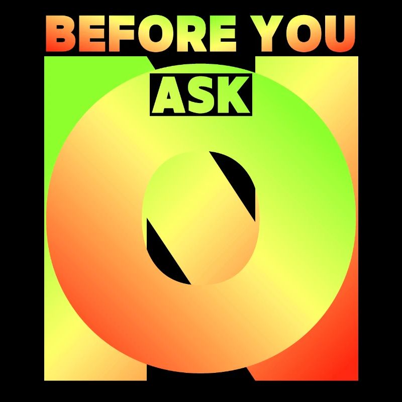 Before You Ask, Before You Ask, Funny Saying