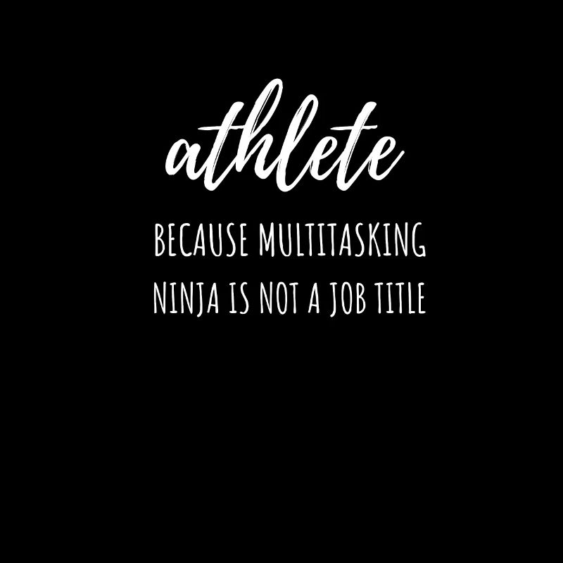 athlete Because Multitasking Ninja Is Not