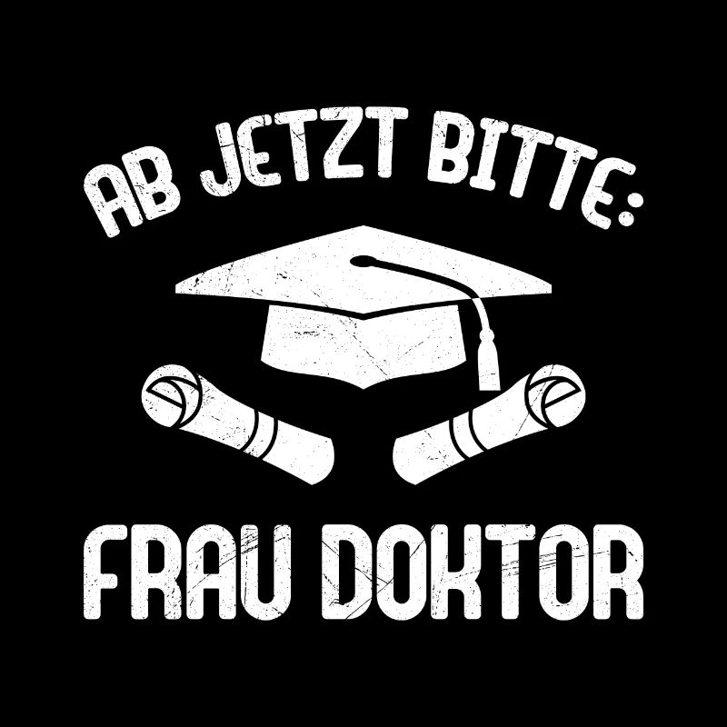 Dissertation Ab Jetzt Bitte: Frau Doktor Abschluss