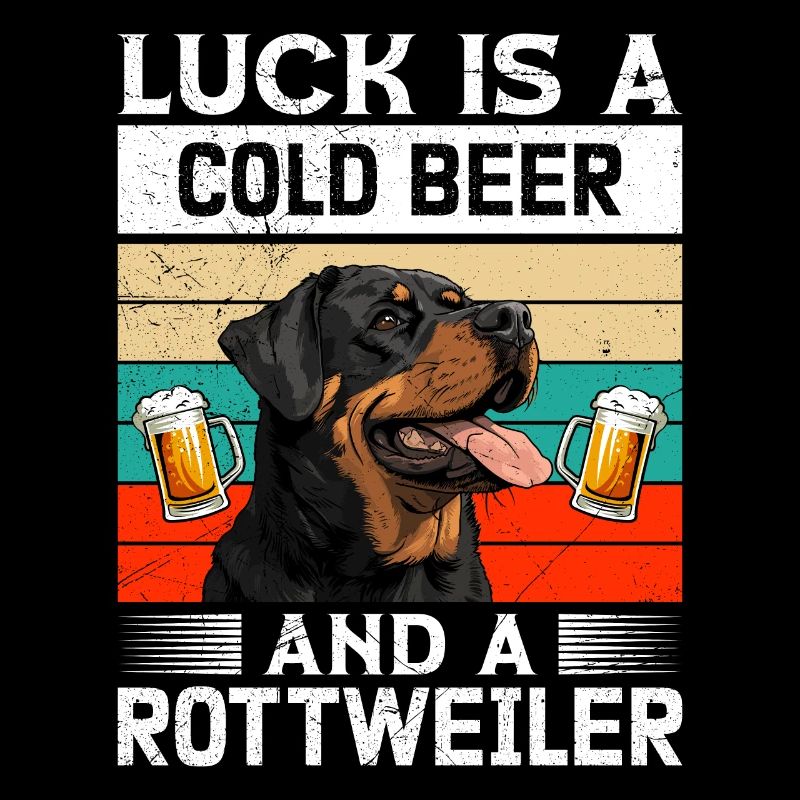 Rottweiler owner LUCK IS A COLD BEER AND A
