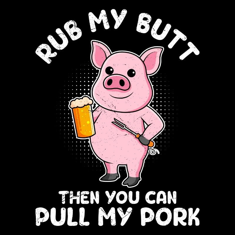 Meat eater RUB MY BUTT Then PULL MY PORK