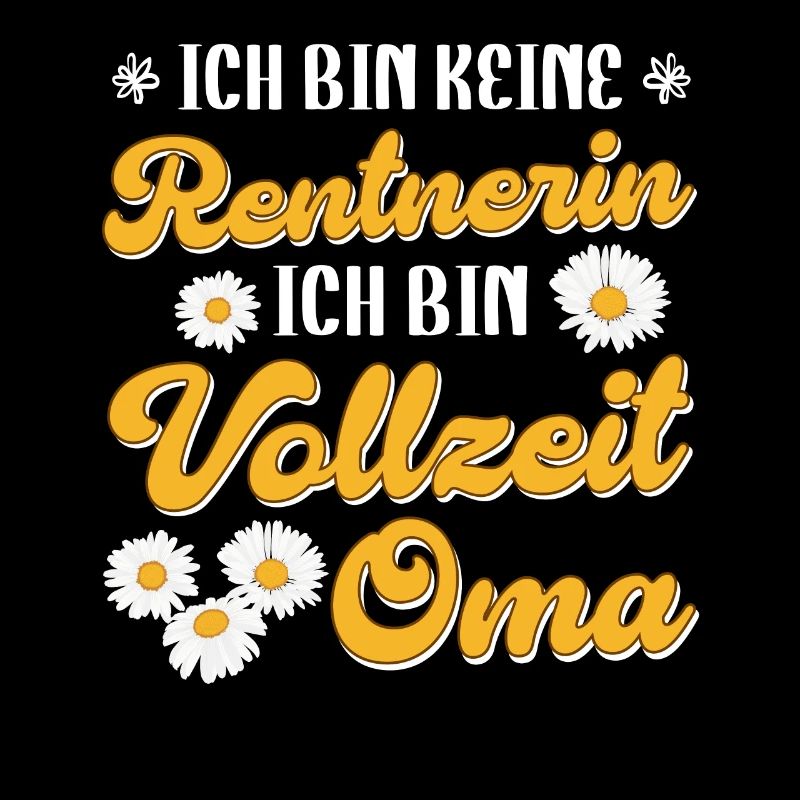 Großmutter BIN KEINE RENTNERIN BIN VOLLZEIT OMA