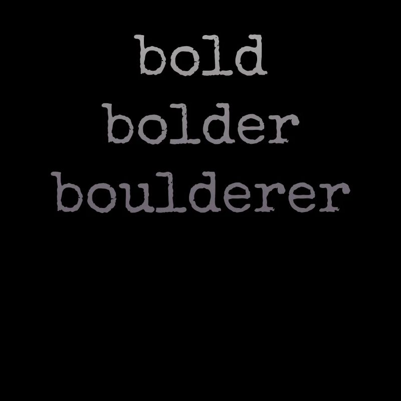 Bouldering Bold Bolder Boulderer
