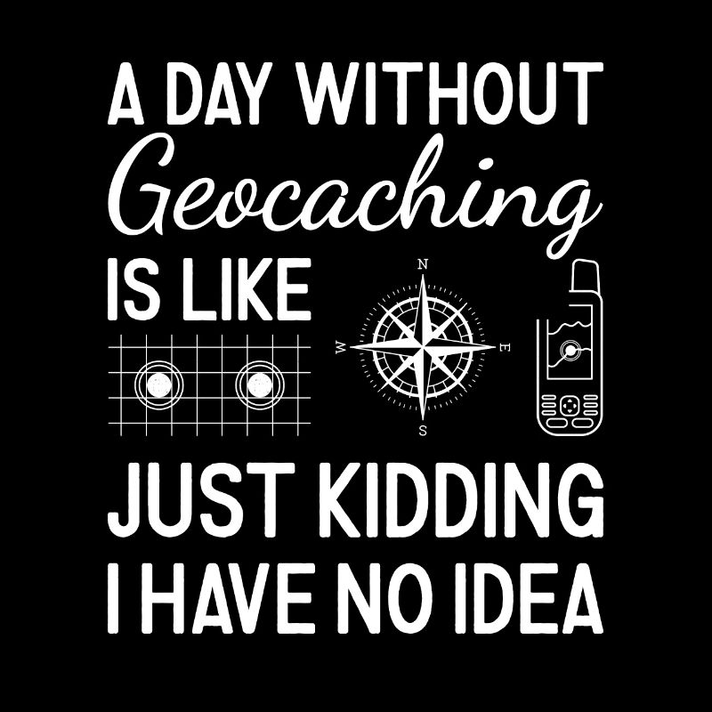 Geocacher A Day Without Geocaching