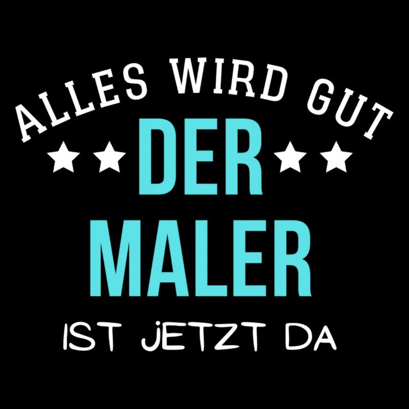 Alles wird gut - Der Maler ist jetzt da