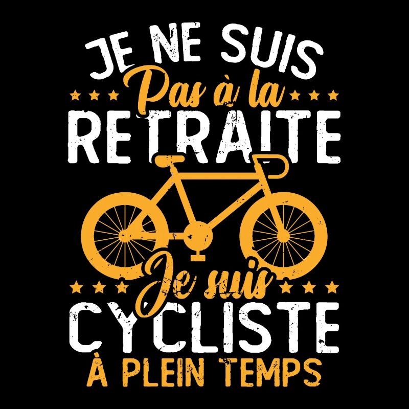 Pas à la retraite je suis cycliste à temps plein