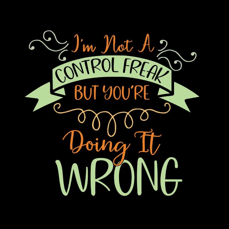 Sarcastic Gift Not a Control Freak You're Doing