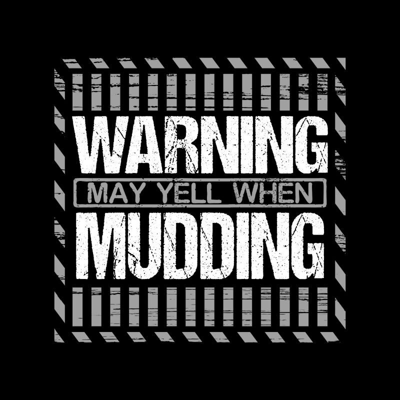 Mudder Gift Warning May Yell When Mudding Gifts