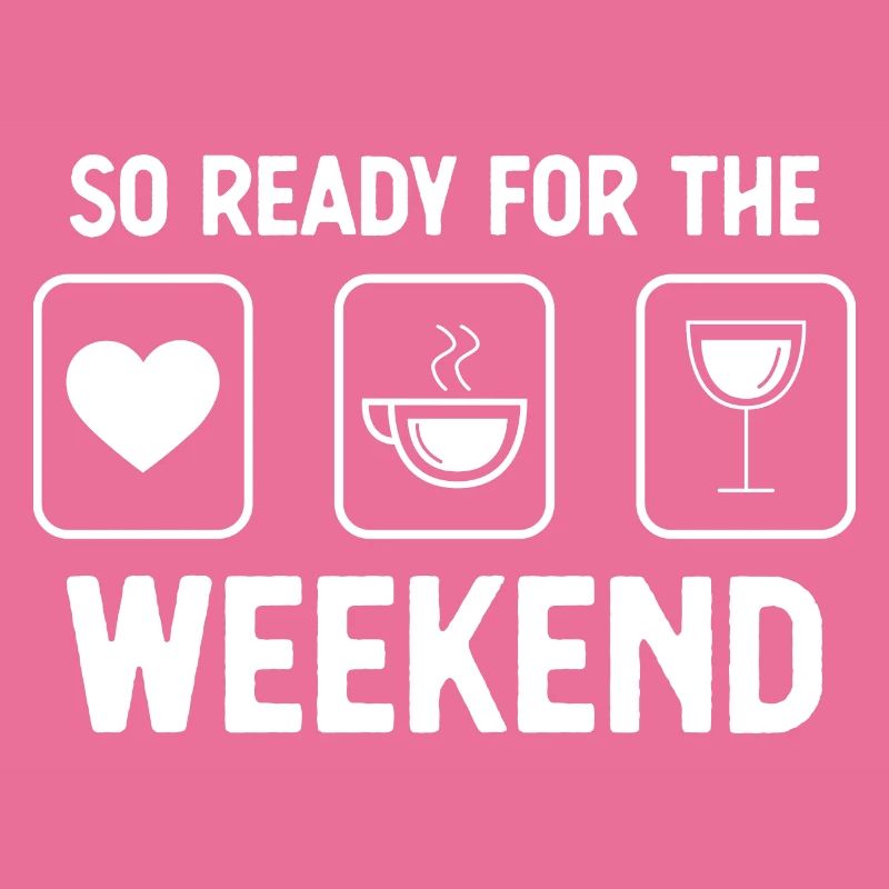 So ready for the weekend - wine - coffee -