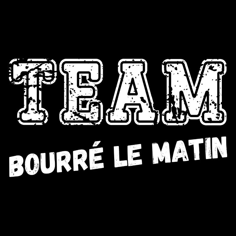 team bourré le matin