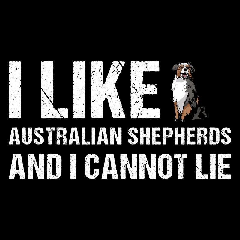 Dog I Like Aussie And I Cannot Lie