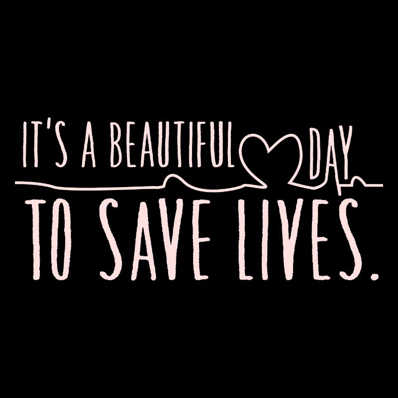 Its A Beautiful Day To Save Lives