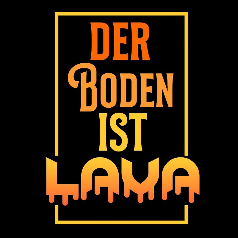 Der Boden ist Lava