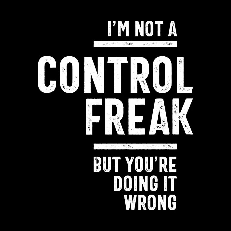 I'm Not A Control Freak