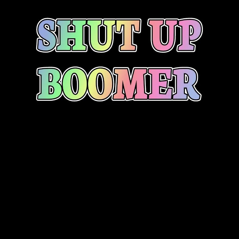 Shut up Boomer Millennials Generation Memes
