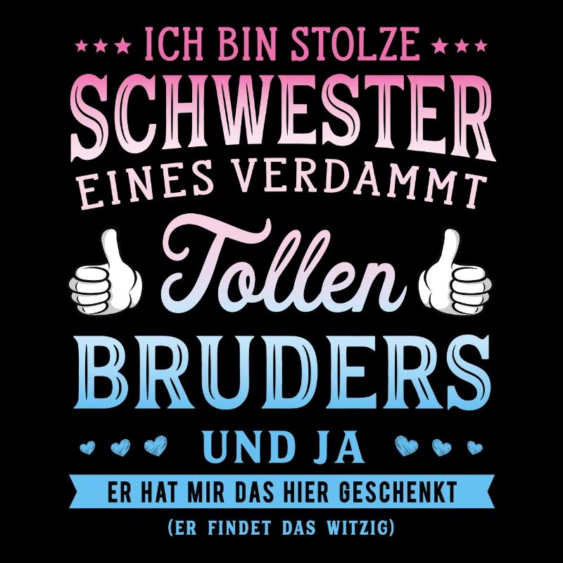 Ich bin stolze Schwester tollen Bruders Geschenk