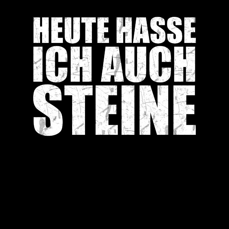 Heute hasse ich auch Steine Ich hasse Menschen