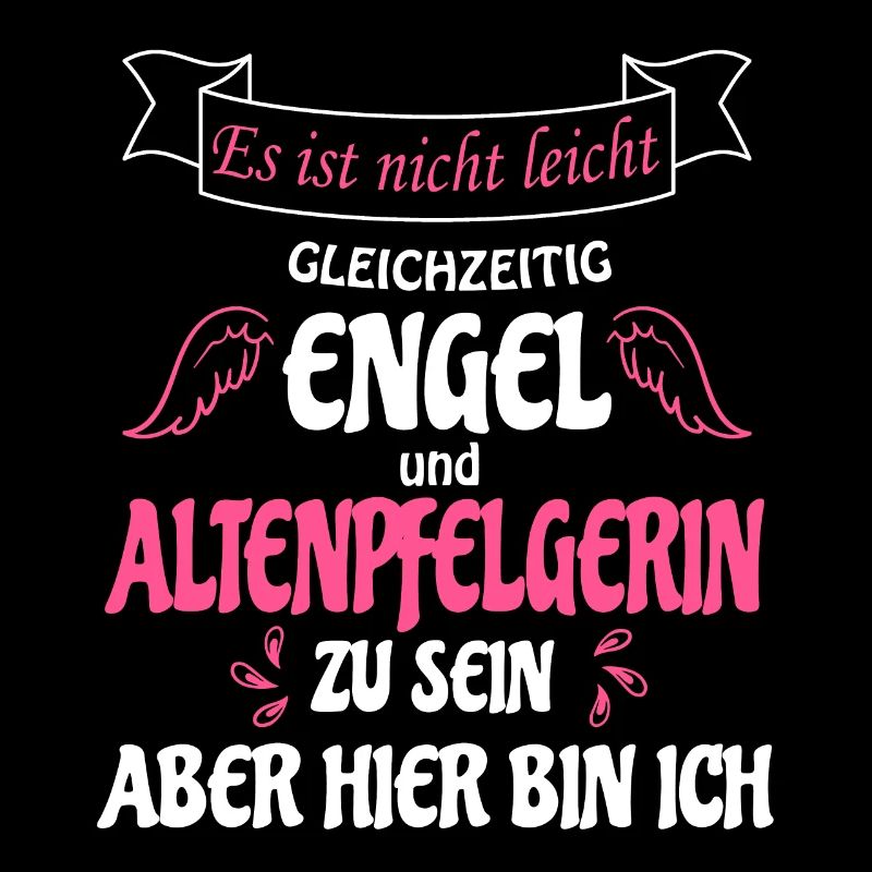 Altenpfelgerin und gleichzeitig Engel , bin da