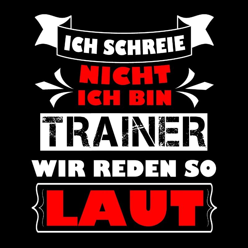 Ich schreie nicht ich bin Trainer , wir reden laut