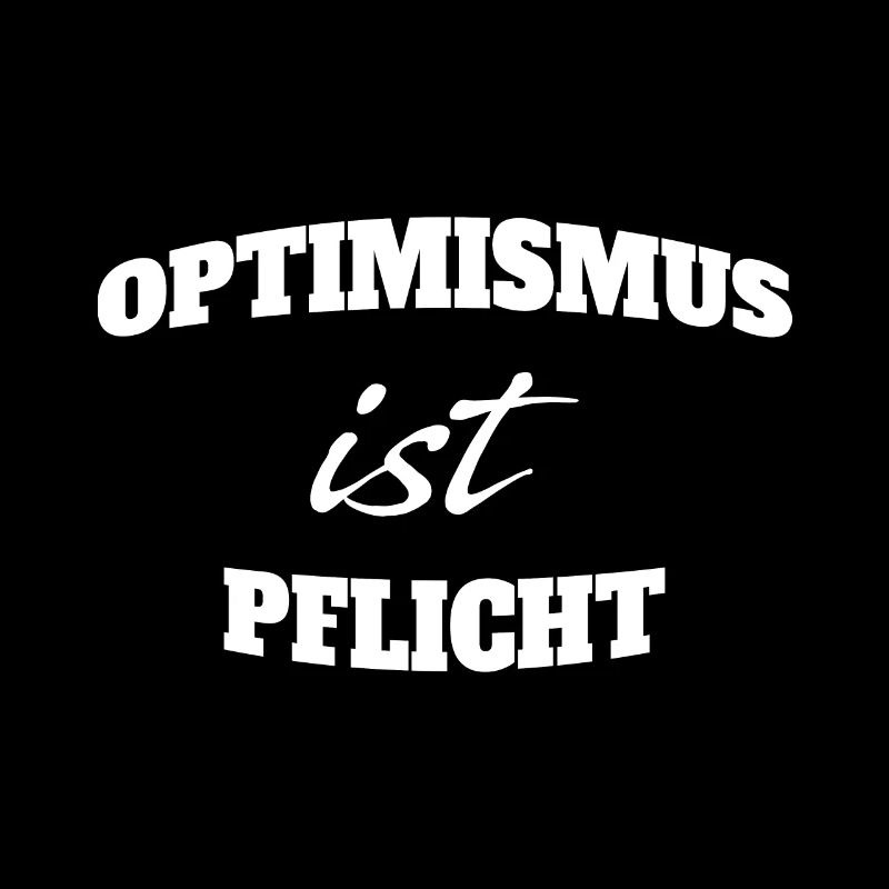 OPTIMISMUS IST PFLICHT