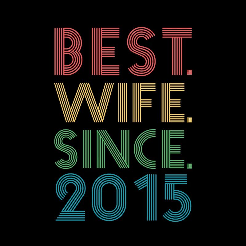 Beste. Ehefrau. Schon seit. 4. Hochzeitstag 2015