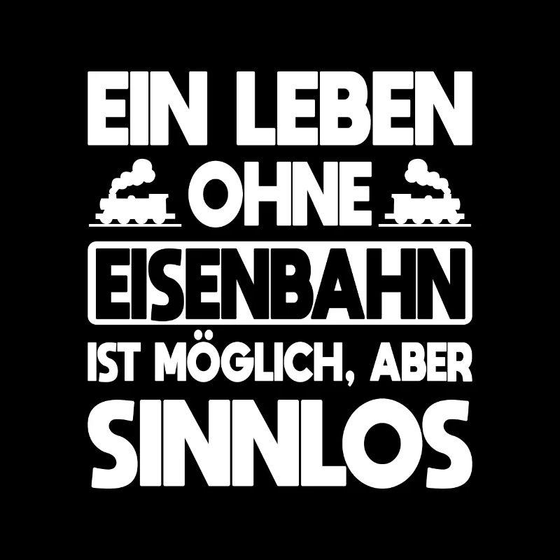 Ein Leben ohne Eisenbahn ist möglich aber sinnlos