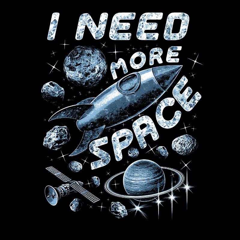 I NEED MORE SPACE rocket planet star gift