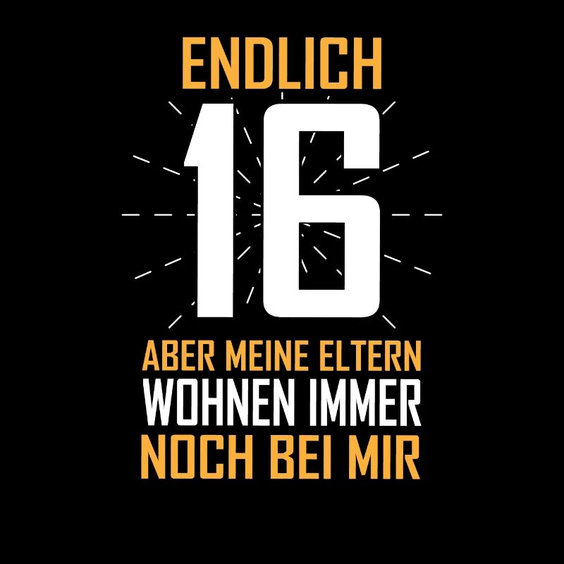 Endlich 16 Eltern wohnen noch bei mir
