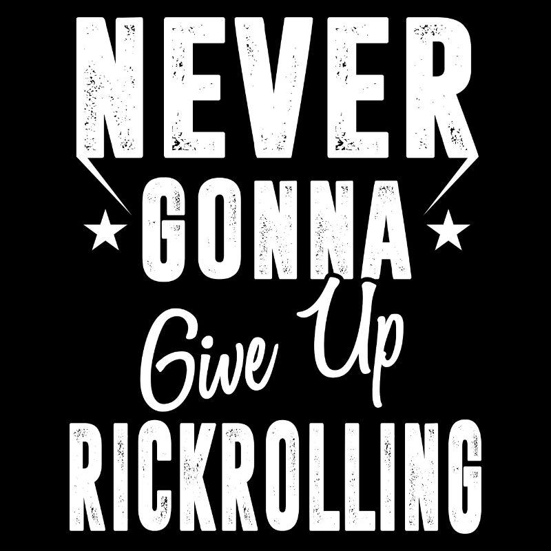 Jamais abandonner Rickrolling Funny Rick Roll