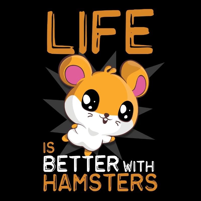 Life Is Better With Hamsters Drôle de hamster