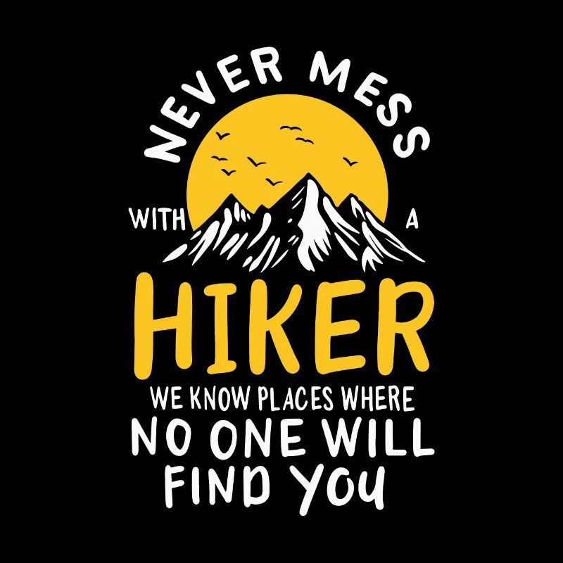 Never Mess With A Hiker Wandern Berge Wald Camping