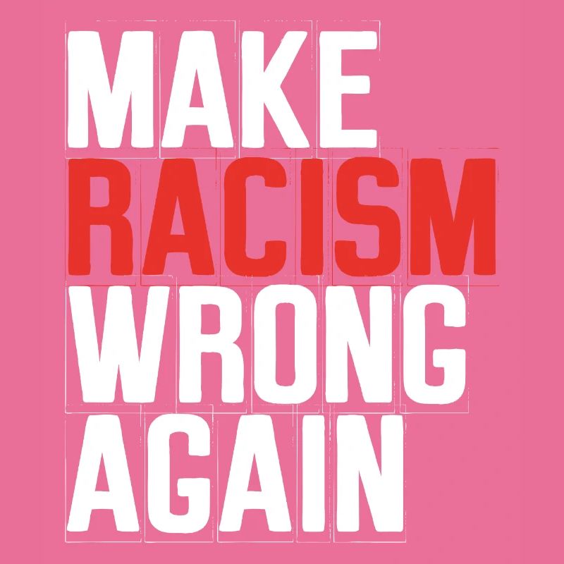 Make Racism Wrong Again