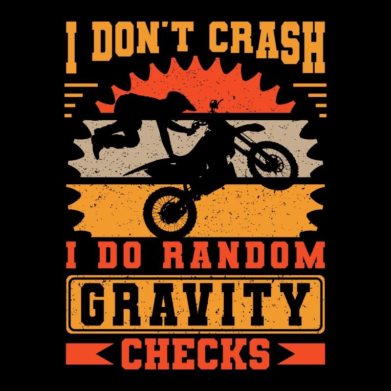 I Don't Crash I Do Random Gravity Checks Motocross