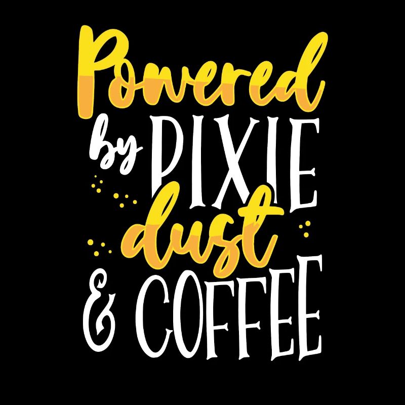 Coffee Lover Gift Powered by Pixie Dust and Coffee