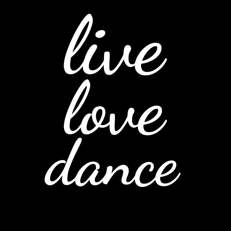 Live Love Dance Saying Dancing Dancer