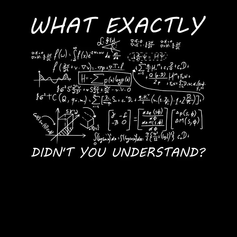 Math What Exactly Do You Not Understand Mathematically