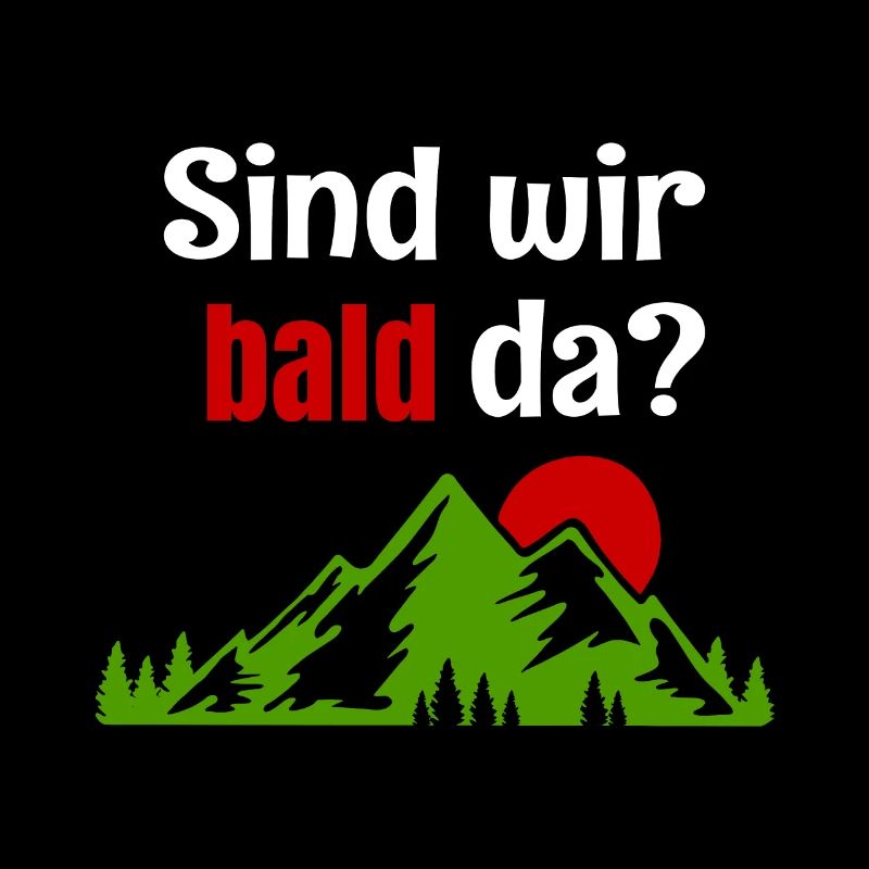 Sind wir bald da?